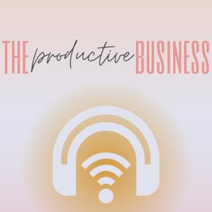 The Productive Business Podcast