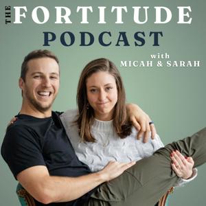 The Fortitude Podcast by Micah and Sarah