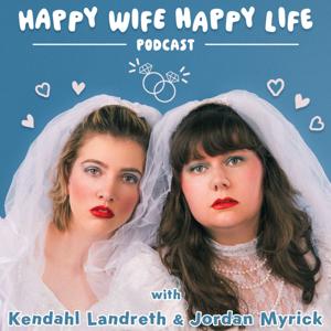 Happy Wife Happy Life by Kendahl Landreth and Jordan Myrick