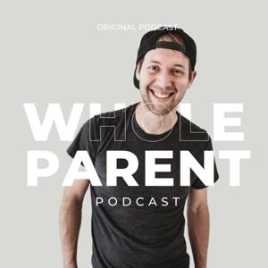 The Whole Parent Podcast by Jon Fogel - WholeParent