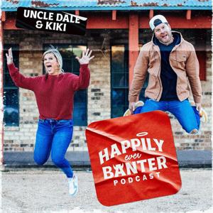 Happily Ever Banter Podcast - w/Uncle Dale & KiKi by dale mills