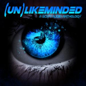 (Un)Likeminded: A Sci-Fi Audio Anthology