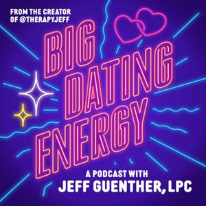 Big Dating Energy by Jeff Guenther (Therapy Jeff) - WAVE Podcast Network