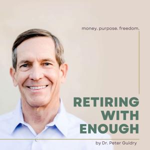 Retiring With Enough by Dr. Peter Guidry, CRPC™, LLC