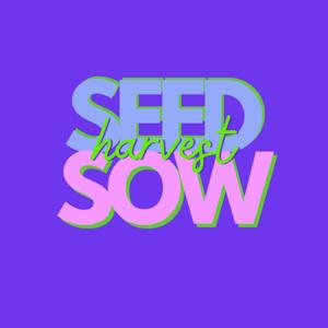 Seed Sow Harvest