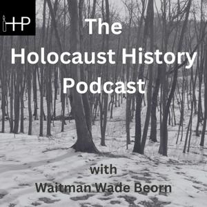 The Holocaust History Podcast by Waitman Wade Beorn