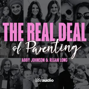 The Real Deal of Parenting: Regan Long and Abby Johnson Completely Unfiltered by Abby Johnson and Regan Long - Conservative Christian Activists and Mothers