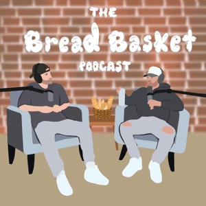 The Bread Basket Podcast by Zach and Danny