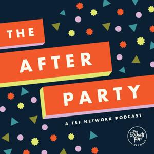 The After Party: a TSF Network Podcast by That Sounds Fun Network