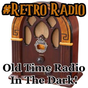 Retro Radio: Old Time Radio in the Dark