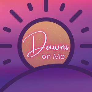 Dawns On Me