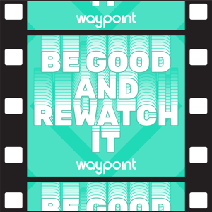 Be Good and Rewatch It by VICE