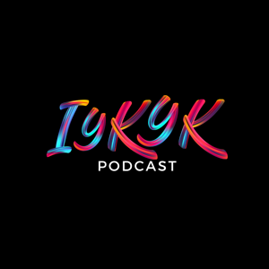 The IYKYK Podcast