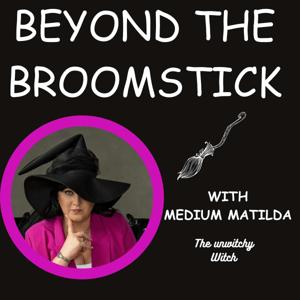 Beyond the Broomstick - with Medium Matilda by Medium Matilda