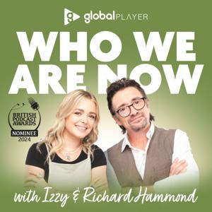 Who We Are Now with Izzy & Richard Hammond by Global