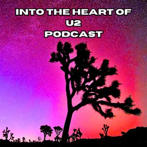 Into The Heart of U2 Podcast by Into The Heart of U2 Podcast