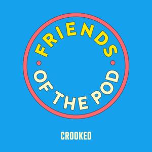 Friends of the Pod (Crooked Media)