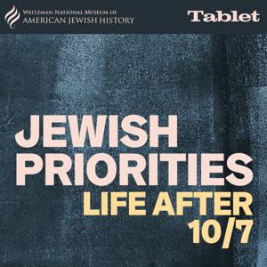 Jewish Priorities: Life After 10/7 by Tablet Studios