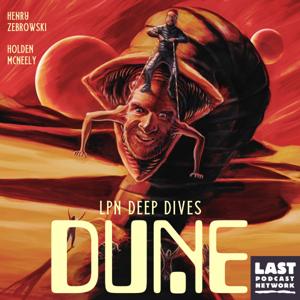 LPN Deep Dives: Dune by The Last Podcast Network