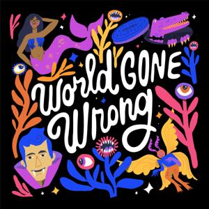 World Gone Wrong:  a fictional chat show about friendship at the end of the world by Audacious Machine Creative