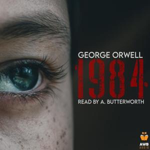 1984 or Nineteen Eighty-Four, audiobook by Anna B