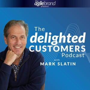 The Delighted Customers Podcast with Mark Slatin