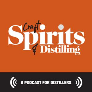 Craft Spirits & Distilling Podcast by Craft Spirits & Distilling