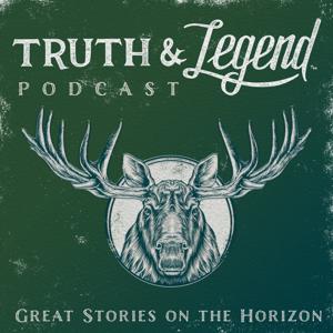 The Truth and Legend Podcast by Truth and Legend Productions