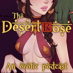 The Desert Rose: An Erotic Audio Play by Sadistic Dreamer