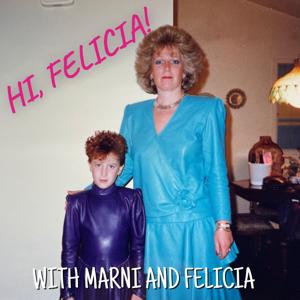 Hi, Felicia! with Marni & Felicia