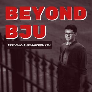 Beyond BJU: Exposing Fundamentalism by Andrew Pledger