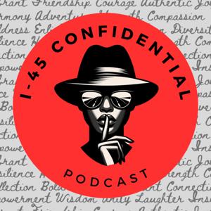 I45 Confidential Podcast