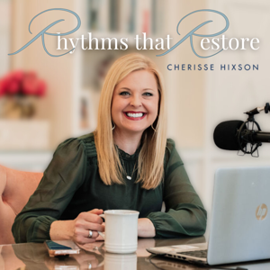 Rhythms that Restore: Hope for the Busy Christian Woman by Cherisse Hixson