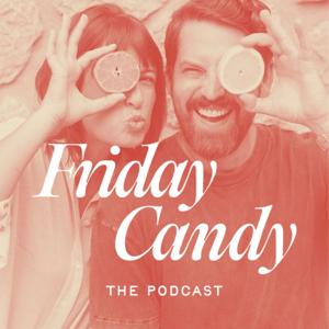 Friday Candy The Podcast