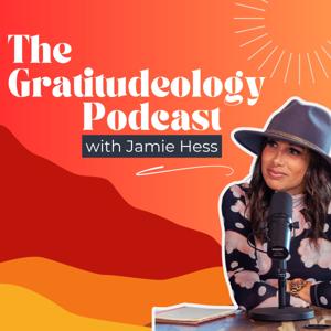 The Gratitudeology™ Podcast with Jamie Hess by Jamie Hess