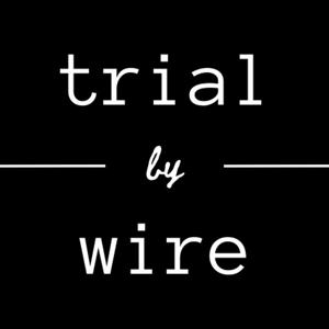 Trial By Wire