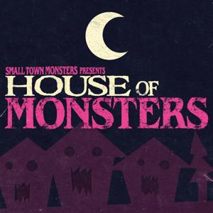 House of Monsters by Small Town Monsters Broadcasting Network