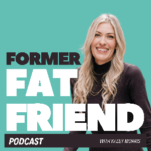 Former Fat Friend by Former Fat Friend Podcast