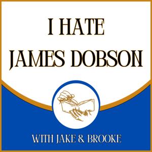 I Hate James Dobson by Jake & Brooke