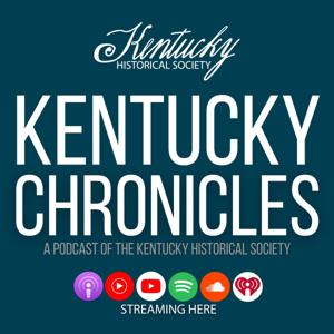 Kentucky Chronicles: A Podcast of the Kentucky Historical Society