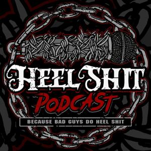 Heel Shit Podcast by Heel Shit Podcast