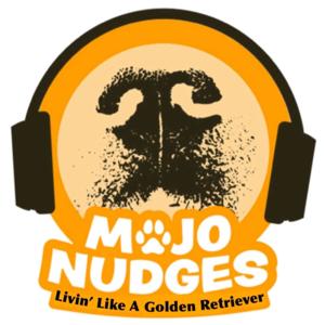 Mojo Nudges: Livin' Like A Golden Retriever