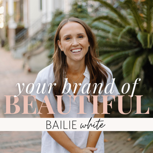 Your Brand of Beautiful with Bailie White