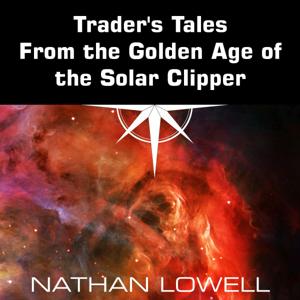 Trader's Tales From the Golden Age of the Solar Clipper by Nathan Lowell | Scribl