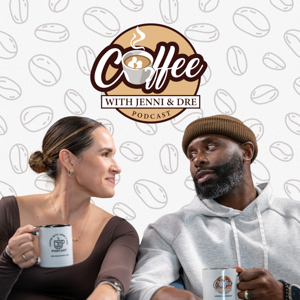 Coffee with Jenni & Dre Podcast