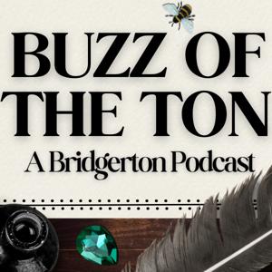 Buzz of the Ton: A Bridgerton Podcast