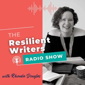 The Resilient Writers Radio Show by Rhonda Douglas Resilient Writers