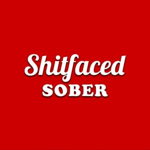 Shitfaced Sober