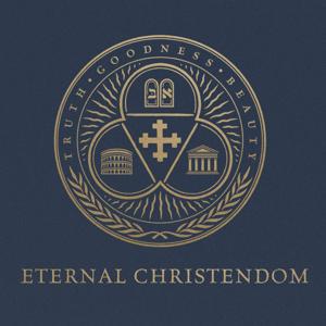 Eternal Christendom Podcast