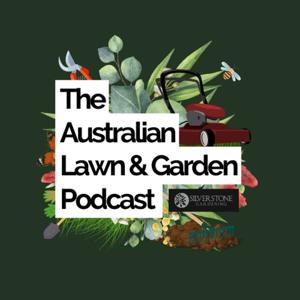 The Australian Lawn & Garden Podcast by Luke Smith